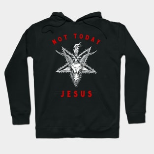 Not Today Jesus Hoodie